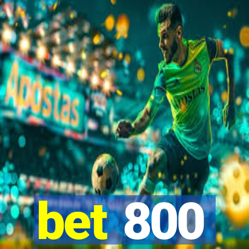 bet 800